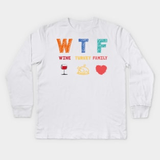 WTF Wine Turkey Family Kids Long Sleeve T-Shirt